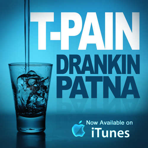 T-Pain - Drankin Patna