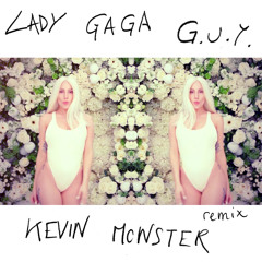 Lady Gaga - G.U.Y. (KevinMONSTER Remix)
