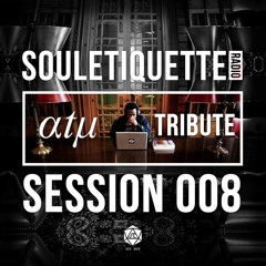 Souletiquette Radio Session 008 + Atu Tribute