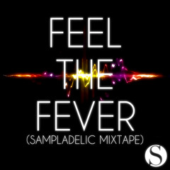 Feel The Fever (Sampladelic Mixtape)