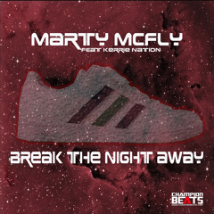 Dj Marty McFly - Break The Night Away feat Kerrie Nation
