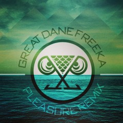 Great Dane- Freeka (Pleasure Dayyyyyuumm Remix)
