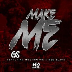 GS - Make Me feat. MouthPi3ce & Dee Black