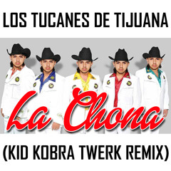 La Chona (KiD KOBRA Twerk Remix)