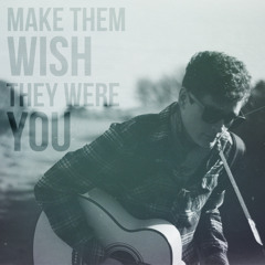 Make Them Wish They Were You (Acoustic Demo)