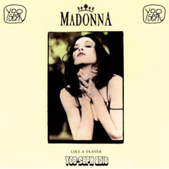 Madonna - Like A Prayer (Yoo - Seph Edit)