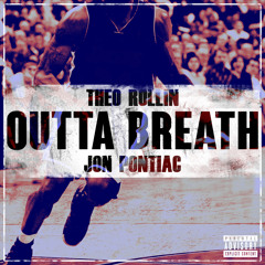 Outta Breath Ft. Jon Pontiac Prod Young Chop