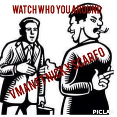 Vman Ft. Nicky Scarfo- Watch Who You Around
