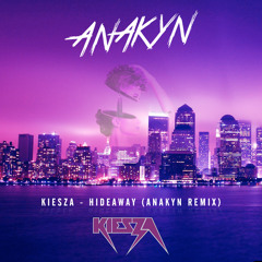Kiesza - Hideaway (Anakyn Remix) [FREE DOWNLOAD]