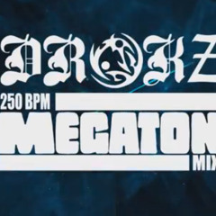 DROKZ 250 BPM MEGATON MEGAMIX