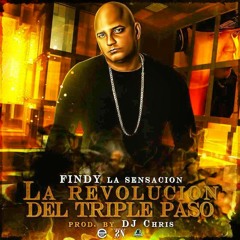 Findy La Sensacion La Revolucion Del Triple Paso (Segunda Parte)Prod. Dj Chris