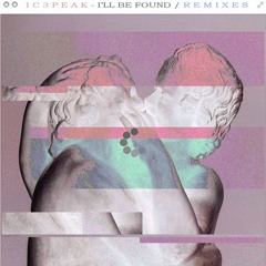 IC3PEAK - I'll Be Found (PrayForYourself Remix) [I'll Be Found Remixes EP - STYLSS028]
