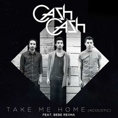 Take Me Home (Cash Cash Acoustic Mash-Up)