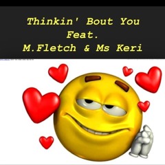 Thinkin Bout You Ft. M. Fletch & Ms. Keri