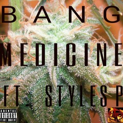 MEDICINE FT. STYLES P