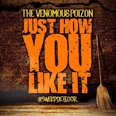 The Venomous Poizon - JUST HOW YOU LIKE IT [Carnival 2014]