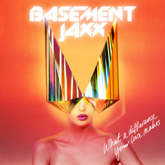 Basement Jaxx - What A Difference Your Love Makes (Cheap Lettus Remix)