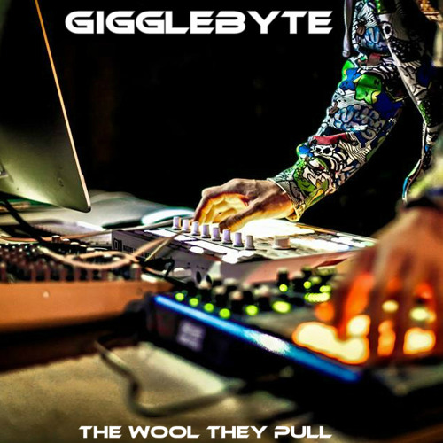 The Wool They Pull - (Gigglebyte Original)BEATPORT/iTUNES