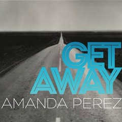 Amanda Perez - Get Away