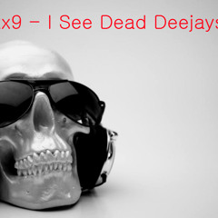 Sixx9 - I See Dead Deejays
