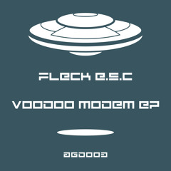 [AGD003] Fleck E.S.C - Voodoo Modem EP