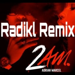 2AM - Radikl Remix