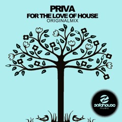 Priva - For The Love Of House