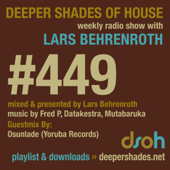 Deeper Shades Of House #449 w/ guest mix by OSUNLADE