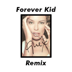 Forever Kid x Kylie Minogue - Can't Get You Out Of My Head