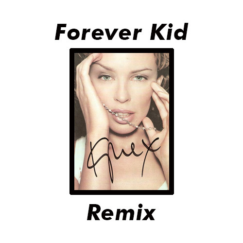 Forever Kid x Kylie Minogue - Can't Get You Out Of My Head