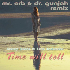 Danny Darko ft. Jova Radevska - Time Will Tell (Mr. Erb & Dr. Gunjah Remix)