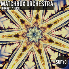 Matchbox Orchestra - I Forget ft. CubeKin (26th May Beatport exclusive / 9th June worldwide)