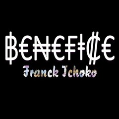 Franck Tchoko Benefice(Produced By Maxtor)