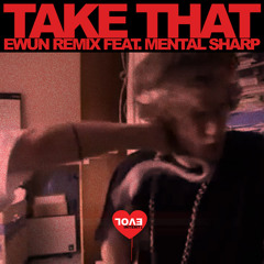 Take That (Ewun Remix feat. Mental Sharp) TBT Remaster