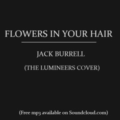 Flowers In Your Hair (Lumineers Cover)