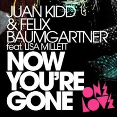 Juan Kidd & Felix Baumgartner feat Lisa Millett - Now You're Gone (DJ S.F.AD Remix)  [unmastred]