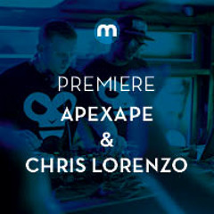 Premiere: Apexape & Chris Lorenzo 'Got To Give' (Heavy edit)