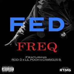 Freq ft Rod-D x Lil Pooh x Changus B. - FED [prod by Trackslammerz]