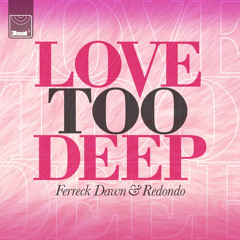 Ferreck Dawn & Redondo - Love Too Deep (DubRocca Remix)