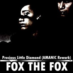 Fox The Fox - Precious Little Diamond (AMANIC Rework // FREE DOWNLOAD since 08.05.2014)