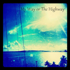 My Way Or The Highway