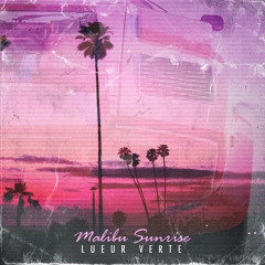 Lueur Verte - Malibu Sunrise