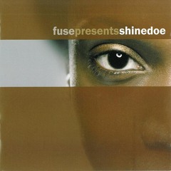 Fuse Presents: Shinedoe (2007)