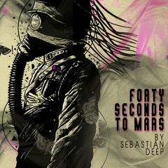 FORTY SECONDS TO MARS - SEBASTIAN DEEP (ORIGINAL MIX)