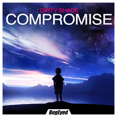 Dirty Shade - Compromise (Original Mix) - BugEyed Records - OUT NOW!!!