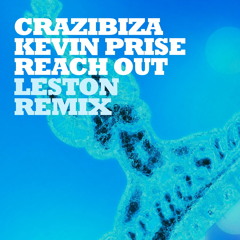 Crazibiza & Kevin Prise - Reach Out (Leston Remix) OUT NOW!