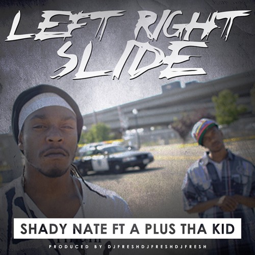 Shady Nate - Left Right Slide (feat. A Plus Tha Kid) [Prod. by The World's Freshest]