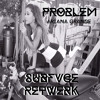 ARIANA GRANDE FT. IGGY AZALEA- PROBLEM (SUBFVCE RETWERK)