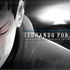 Llorando Por Ti-Griflow Ft Conde Ache & Rozzell