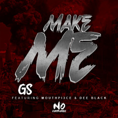 GS - Make Me ft. MouthPi3ce & Dee Black